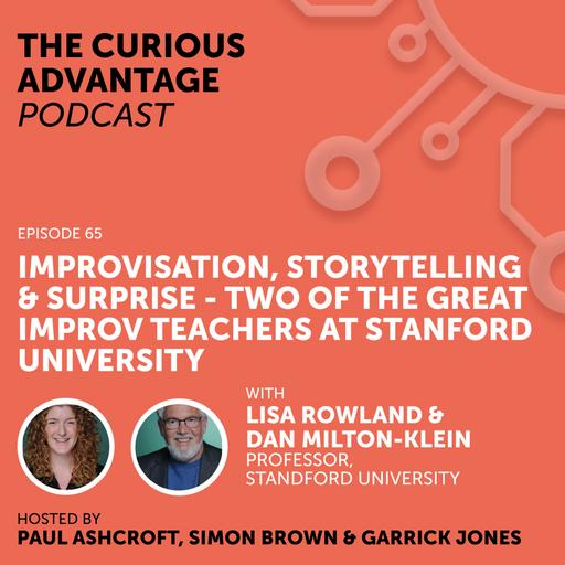 S6 Ep2: #65 Improvisation, Storytelling & Surprise with Lisa Rowland & Dan Milton-Klein (Professors, Stanford University)