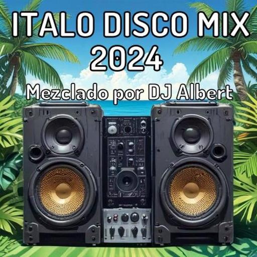 ITALO DISCO MIX 2024 Mezclado por DJ Albert