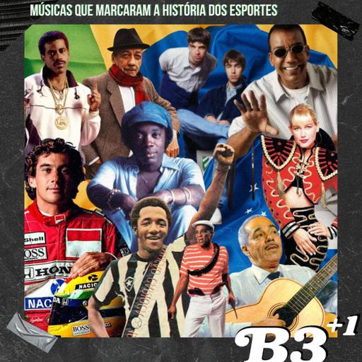 B3+1 | #EP52 Músicas Que Marcaram A História Dos Esportes