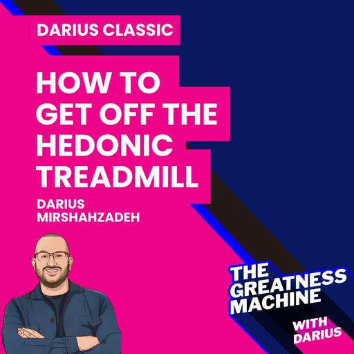 Darius Classic | How To Get Off The Hedonic Treadmill