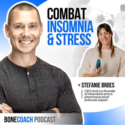 #127: The Health Tech Device Helping People Combat Insomnia, Decrease Stress & Manage Anxiety w/ Stefanie Broes + BoneCoach™ Osteoporosis & Osteopenia