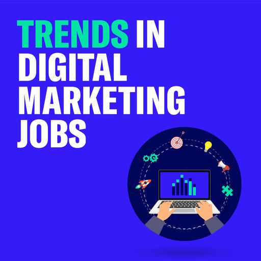 Trends in Digital Marketing Jobs