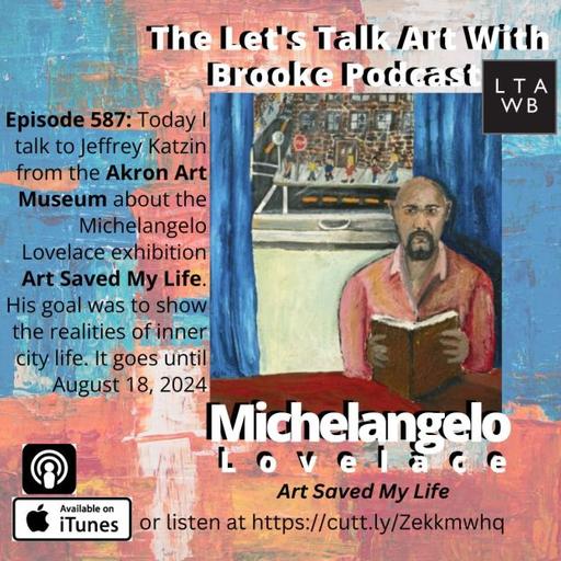 Listen to my chat with Jeffrey Katzin about the Michelangelo Lovelace, Art Saved My Life exhibition