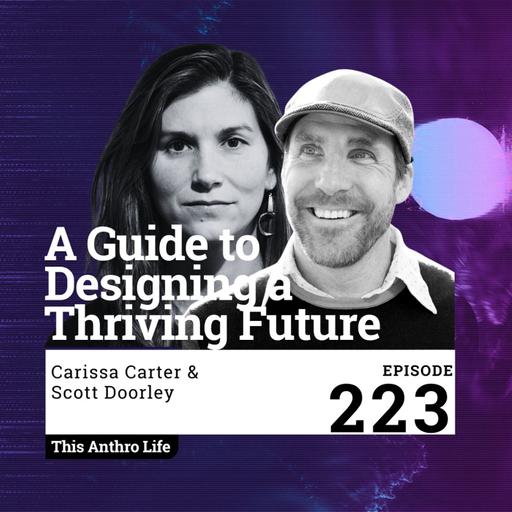 A Guide to Designing a Thriving Future with Carissa Carter & Scott Doorley