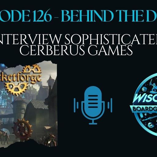 Ep #126; Behind the Dice: Sprocketforge, The Stifling Dark, and More with Sophisticated Cerberus Games