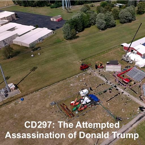 CD297: The Attempted Assassination of Donald Trump