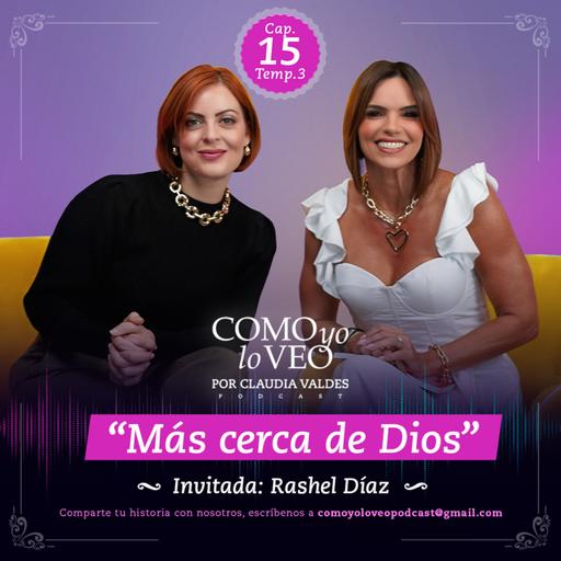 E15 "Más cerca de Dios" con Rashel Diaz