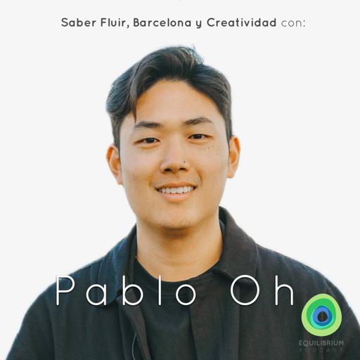 Saber Fluir, Barcelona y Creatividad con Pablo Oh