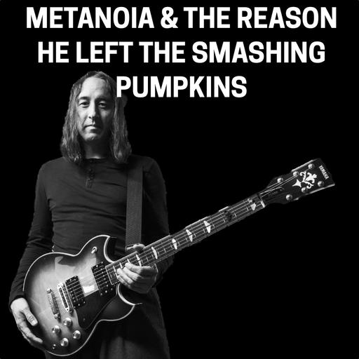 Jeff Schroeder (fmr Smashing Pumpkins): IT’S ABOUT LETTING GO / NEW LP METANOIA