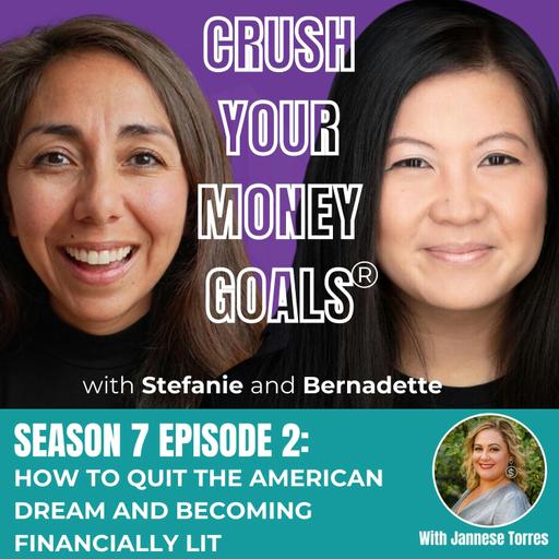 Season 7 Episode 2: How To Quit The American Dream And Becoming Financially Lit (with Jannese Torres)