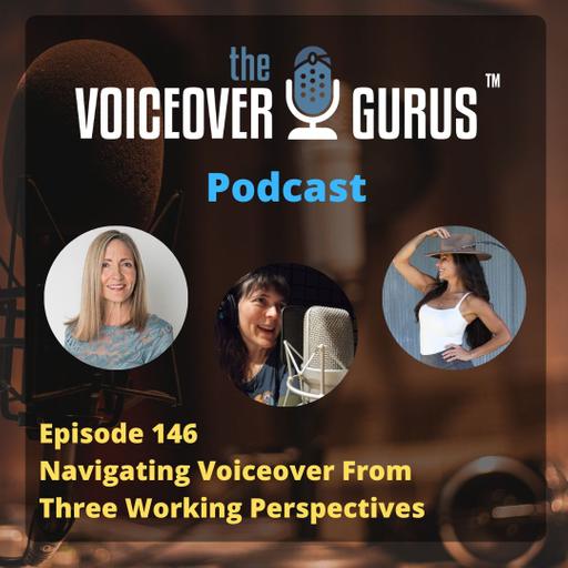 Ep 146 - Navigating Voiceover From Three Working Perpectives