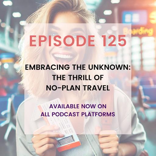 Embracing the Unknown: The Thrill of No-Plan Travel