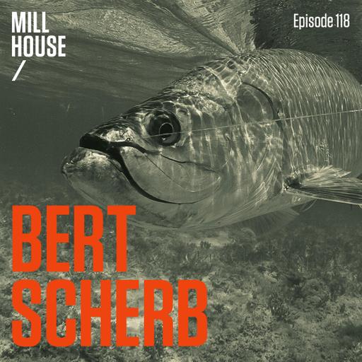 Episode 118: Bert Scherb - Liftetime of Fishing