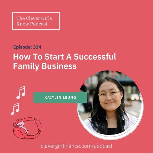 334 How To Start A Successful Family Business With Kaitlin Leung