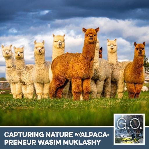 GO 124 - Capturing Nature With Alpacapreneur Wasim Muklashy