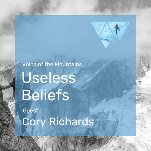 Voice of the Mountains: Useless Beliefs with guest Cory Richards