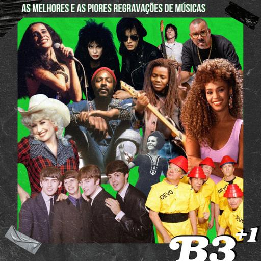 B3+1 | #EP53 As Melhores E As Piores Regravações De Músicas