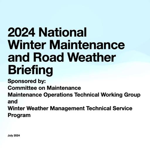 Episode 111: 2024 National Briefing on Winter Maintenance and Road Weather - TRB Road Weather