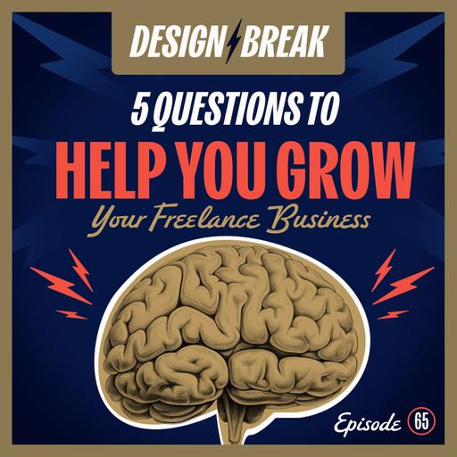 065: 5 Questions to Help You Grow Your Freelance Business