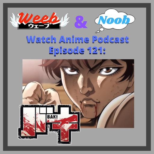 Episode 121: Baki