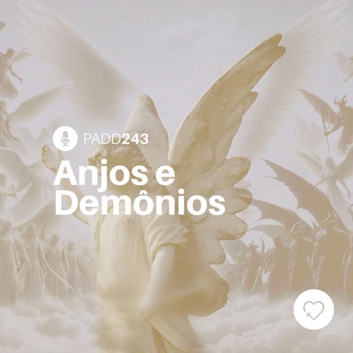 #PADD243: Anjos E Demônios