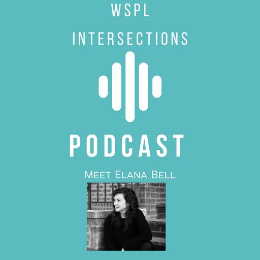 WSPL Intersections with Elana Bell