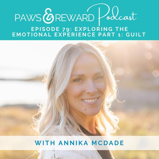 Ep 79: Exploring the Emotional Experience Part 1 with Annika McDade: Guilt