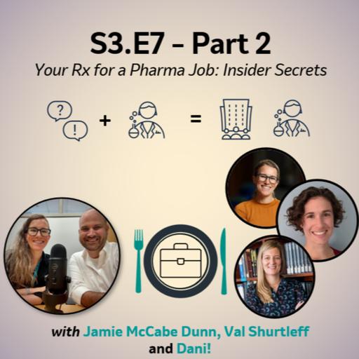 S3:E7 - Your Rx for a Pharma Job: Insider Secrets (Part 2)