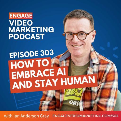 How to Embrace AI and Stay Human with Ian Anderson Gray