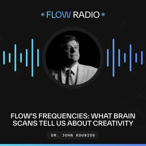 Flow's Frequencies: What Brain Scans Tell Us About Creativity with Dr. John Kounios