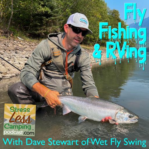 Fly fishing & RVing with Dave Stewart of Wet Fly Swing