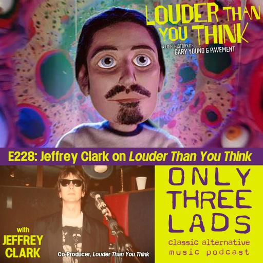 E228 - Jeffrey Clark on 'Louder Than You Think: A Lo-Fi History of Gary Young & Pavement'