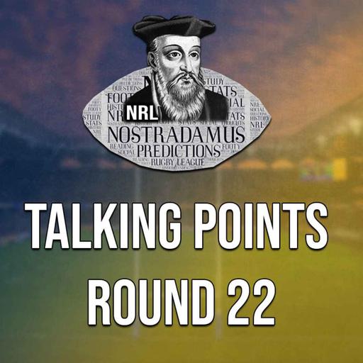 NRL Nostradamus | Rd 22 Talking Points