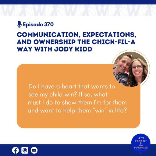 Ep. 370: Communication, Expectations, and Ownership the Chick-Fil-A Way with Jody Kidd