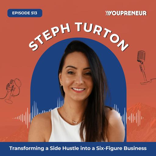 Transforming a Side Hustle into a Six-Figure Business with Steph Turton