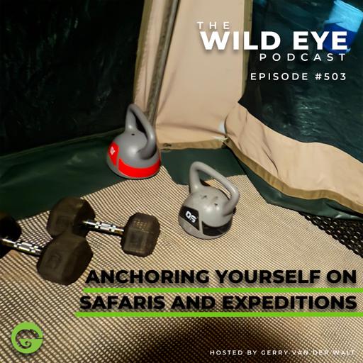 #503 - Anchoring yourself on safaris and expeditions