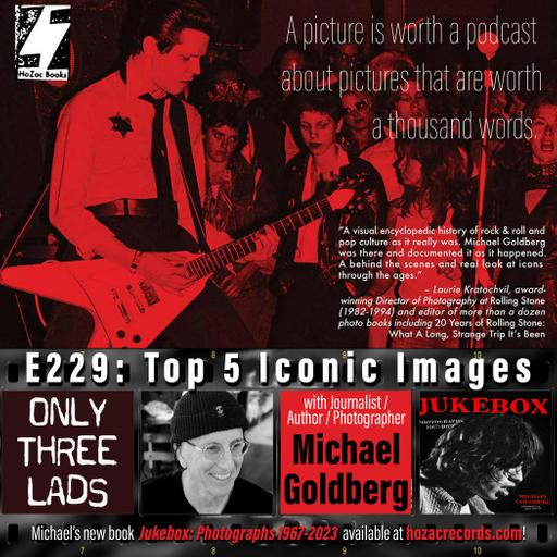 E229 - Journalist/Author/Photographer Michael Goldberg - Top 5 Iconic Images