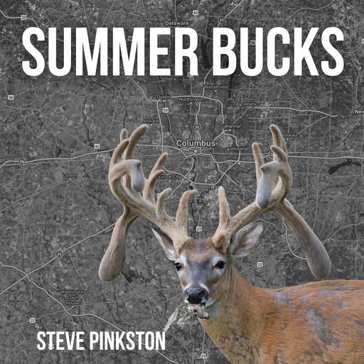 #353 - Finding Giant Summer Bucks & The Origin Story of Kimbo the Columbus, OH Giant - Steve Pinkston