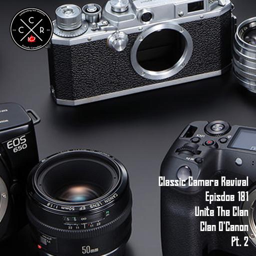 Classic Camera Revival - Episode 181 | Reuniting the Clan