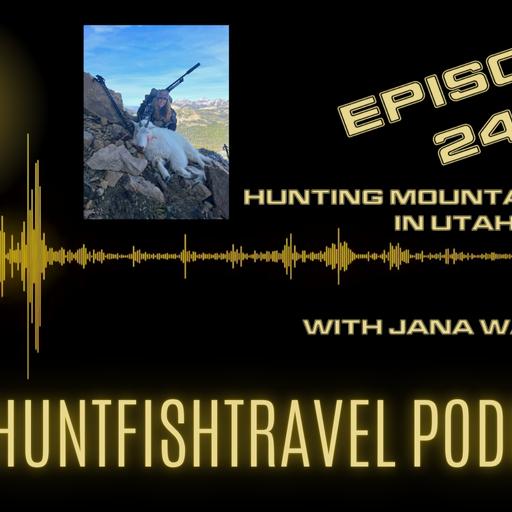240 - Hunting Mountain Goats in Utah with Jana Waller