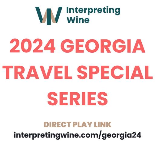 Ep 560: Georgian Wine Fairs, 2024 Georgia Travel Series, 1/3