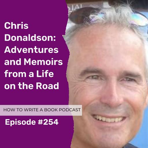 254: Chris Donaldson: Adventures and Memoirs from a Life on the Road