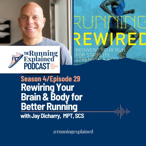 s4/e29 Rewiring Your Brain & Body for Better Running with Jay Dicharry, MPT, SCS