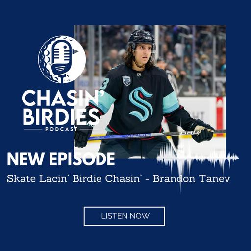 Skate Lacin’ Birdie Chasin’ - Brandon Tanev