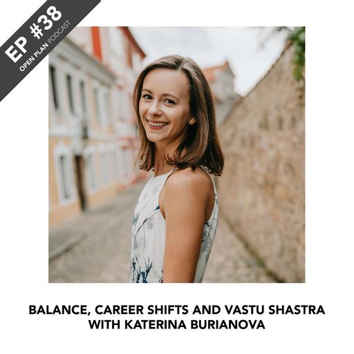 #38 / Balance, Career Shifts and Vastu Shastra with Katerina Burianova (From the Honeycomb Podcast)