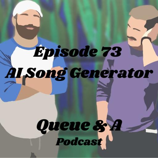 Episode 73 - AI Song Generator Gets Out Of Hand