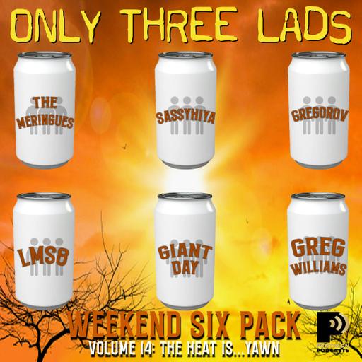 O3L Presents: Weekend Six Pack, Vol. 14 - The Heat Is...Yawn