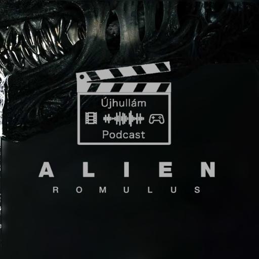 Újhullám Podcast #29 - Alien: Romulus kritika / kibeszélő