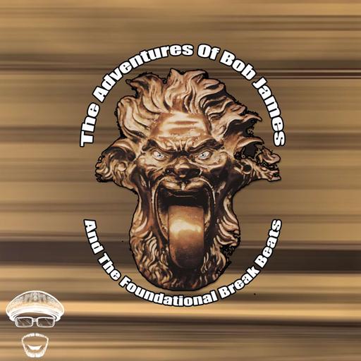 THE ADVENTURES OF BOB JAMES & THE FOUNDATIONAL BREAK BEATS