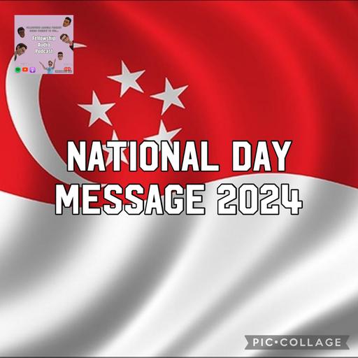National Day Message 2024 | Fellowship Audio Podcast